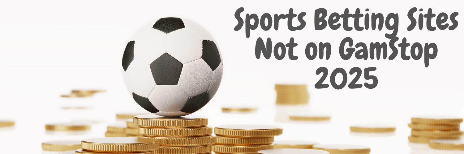 Exploring Sportsbooks Not on GamStop Your Guide to Legal Betting Options