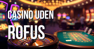 Opdagelse af Casino Uden Rufus En Ny Epoke for Spilleoplevelser Opdagelse af Casino Uden Rufus En Ny Epoke for Spilleoplevelser