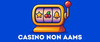 Casinò No AAMS Scopri il Mondo del Gioco Online Senza Regolamentazioni